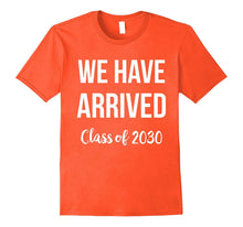 Class of 2030 T-Shirt We Have Arrived