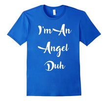 I'm an Angel Duh Easy Halloween and Christmas Costume Shirt