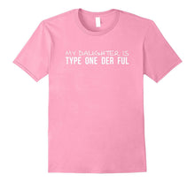 My Daughter Is Type One Der Ful Diabetes Awareness T-Shirt