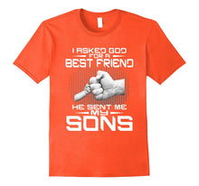 I Asked God for a Best Friend He Sent Me My Sons T-Shirt