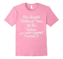 She Laughs Without Fear of the Future Proverbs 31:25 Shirt