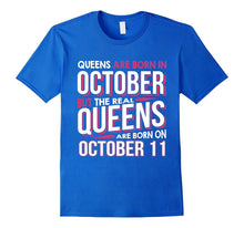 Real Queens Are Born on October 11 Shirt 11th Birthday Gifts