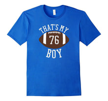 Thats My Boy Tshirt #76 Football Shirt for Mom and Dad