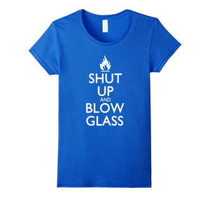 "Shut Up and Blow Glass" Funny Glassblowing T-Shirt