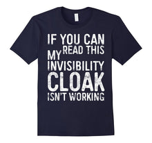 If You Can Read This My Invisibility Cloak Isnt Work T-Shirt