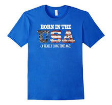Born in the USA a Really Long Time Ago Funny Birthday Shirt
