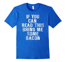 "Bring Me Some Bacon" T-Shirt Funny Gift for Bacon Lover