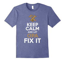 Keep Calm and Let Opa Fix It T-Shirt