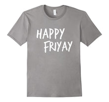 Happy Friyay Funny It's Friday T-Shirt