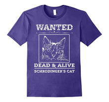 Schrodingers Cat Wanted Dead & Alive Funny Science T-Shirt