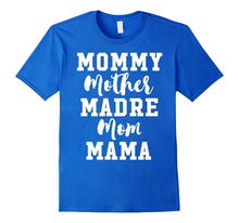 Mommy Mother Madre Mom Mama - Mothers Day T-Shirt