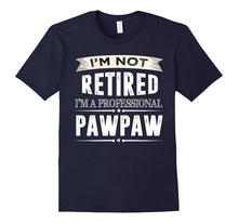 I'm Not Retired I'm a Professional Pawpaw T-Shirts