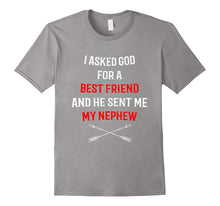 I Asked God for a Best Friend Nephew T-Shirt for Uncle Aunt