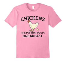 Chickens the Pet That Poops Breakfast - Funny Gift T-Shirt