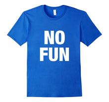 No Fun T-Shirts