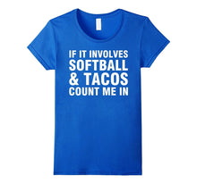 If It Involves Softball & Tacos Count Me in Shirt