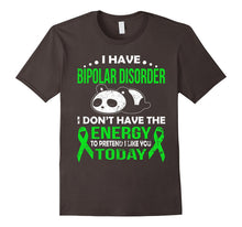 I Have Bipolar Disorder I Don't Have the Energy T Shirt