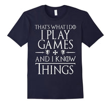 That's What I Do I Play Games and I Know Things Gifts Shirts