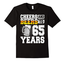 Cheers and Beers to 65 Years T-Shirt 65th Birthday
