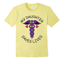 My Daughter Saves Lives T Shirt, Doctor, Nurse, EMT, Medical