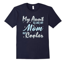 My Aunt Is Like My Mom but Cooler I Love My Aunt T-Shirt