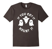 If You Got It Haunt It Shirt - Funny Cute Halloween Tee