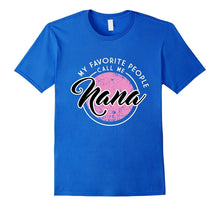 My Favorite People Call Me Nana Shirt, Cute Grandma Gift