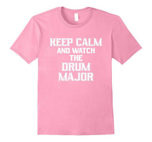 Keep Calm and Watch the Drum Major Marching Band T-Shirt