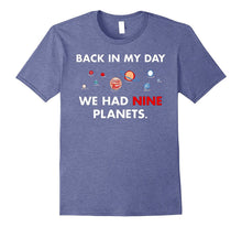 Back in My Day We Had Nine Planets Shirt