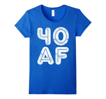 40 AF T-Shirt Funny 40th Birthday Gift Shirt