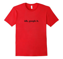 Idk Google It Shirt Funny