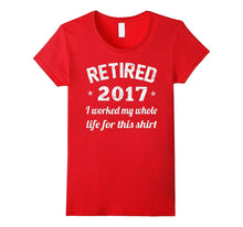 Retired 2017 Shirt: Funny Retirement Gift T-Shirt