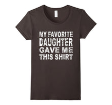 My Favorite Daughter Gave Me This Shirt