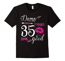 Damn I Make 35 Look Good Funny Since 1982 Birthday T-Shirt