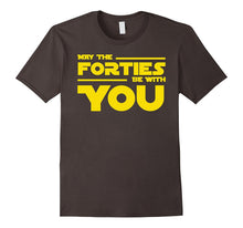 40th Birthday May the Forties Be With You Shirt