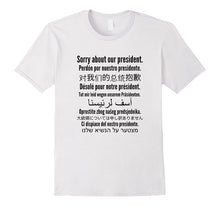Sorry About Our President Shirt | Funny Anti Trump T-Shirt