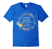 Daughter T-Shirt to My Daughter Never Forget That I Love You
