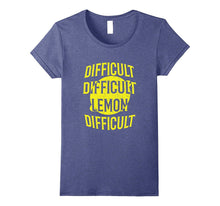 Difficult Difficult Lemon Difficult T-Shirt Funny