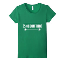 Skate Don't H8 - Funny, Skater, Skateboarding T Shirt