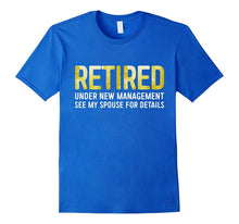 Retired Under New Management See Spouse for Details T-Shirt