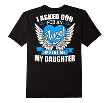 I Asked God for an Angel He Sent Me My Daughter Shirt