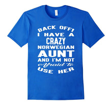 Back Off I Have a Crazy Norwegian Aunt T-Shirt