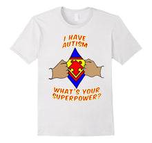 I Have Autism, Whats Your Superpower Autism Awareness Shirt