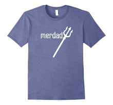 Merdad With Trident Dad T Shirt