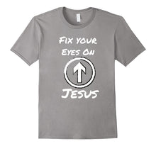 Fix Your Eyes on Jesus Novelty Shirt for Faithful Christians