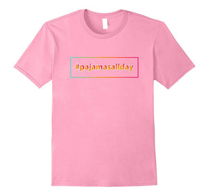 #Pajamasallday Pajama Day T Shirt