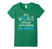 In a World Where You Can Be Anything Be Kind Tee Shirt 2