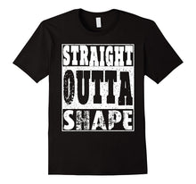 Straight Outta Shape T-Shirt Funny Gift Idea