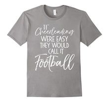 If Cheerleading Were Easy They Would Call It Football Shirt