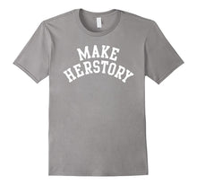 Nasty Women Feminist Shirt - Make Herstory Tee